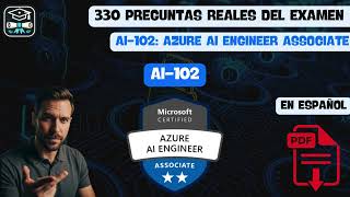 Examen AI-102: 330 Preguntas REALES del Examen (Español - Actualizado Abril 2026)