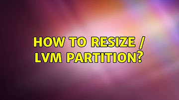 How to resize / lvm partition?