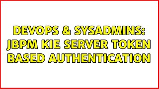 DevOps & SysAdmins: JBPM KIE Server Token Based Authentication