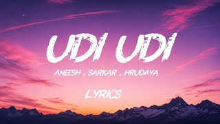 UDI UDI (OFFICIAL LYRICS) ANEESH . SARKAR . HRUDAY  LYRICS 