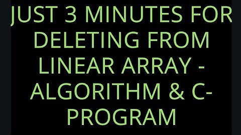 Data structure deleting from linear array algorithm and c program, deleting from array algorithm