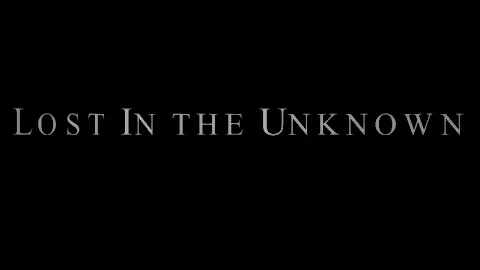 Lost In The Unknown - Short Film