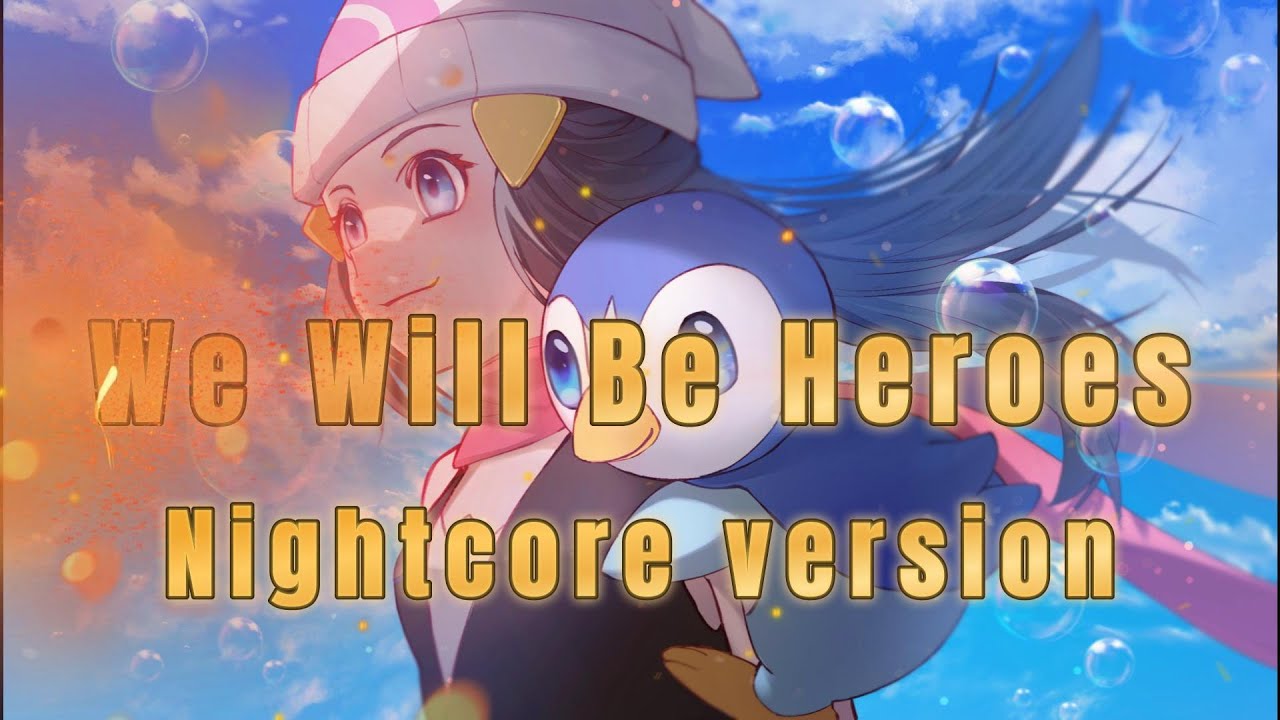 Nightcore - We Will Be Heroes (Pokemon opening)