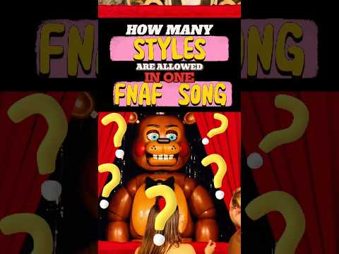 How many STYLES are ALLOWED in ONE FNAF 2 SONG? #fnaf2 #fnaf2movie