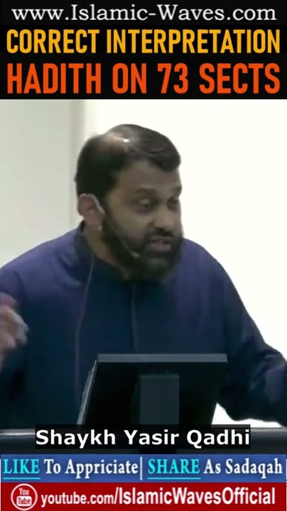 Correct Interpretation On Hadith Regarding 73 Sects In Islam By Shaykh Dr Yasir Qadhi
