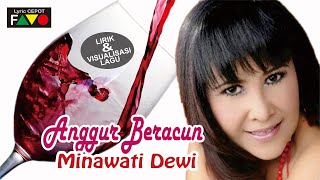 MINAWATI DEWI - ANGGUR BERACUN | Lirik dan Visualisasi Lagu
