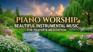 Instrumental worship music | Piano worship music for prayer &amp; christian meditation music