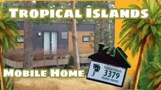 Tropical Island 2020..   Mobile Homes ...  RoomtourAusstattungInfos