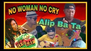 NO WOMAN NO CRY COLLAB WITH ALIP BA TA | COVER SONG