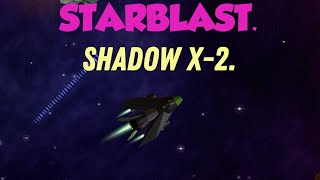 Starblast. SHADOW X-2. Not Gonna Get Us.