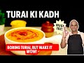 Boring TURAI? Try This! 😍 | तुरई की स्वादिष्ट Kadhi | Easy & Tasty Recipe