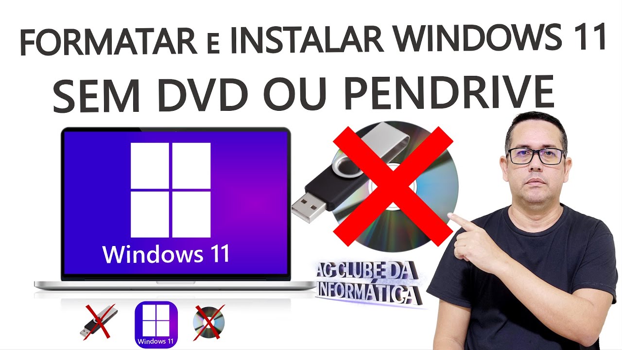 Como Formatar e Instalar Windows 11, sem DVD ou pendrive - YouTube