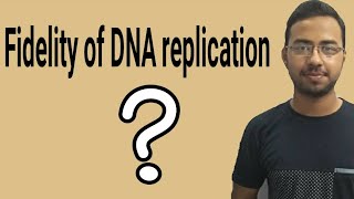 Fidelity of DNA replication | faithful replication of dna | error elemination