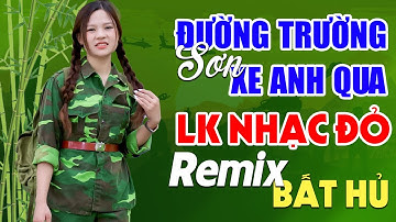Đường Trường Sơn Xe Anh Qua, Cô Gái Pako Remix - Lan Anh | LK Nhạc Đỏ Cách Mạng Tiền Chiến Remix
