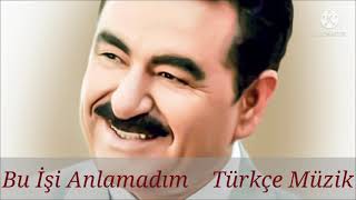 Bu İşi Anlamadım Ibrahim Tatlises