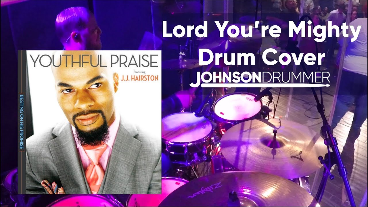 Lord You're Mighty - Drum Cover - Youthful Praise ft. J.J. Hairston