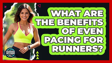What Are The Benefits Of Even Pacing For Runners?