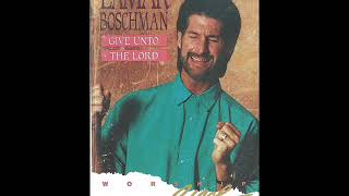 Give Unto The Lord (1990) - LaMar Boschman (Full Album)