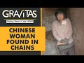 Gravitas: 'Chained woman' exposes China's trafficking problem