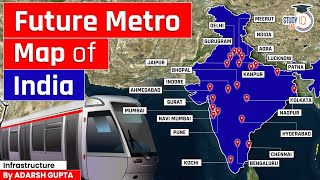 All Future Metro Projects of India | Through Maps | Kashmir to Kanyakumari | UPSC Mains GS3