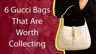 6 Gucci Bags That Are Worth Collecting