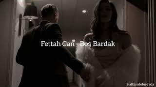Fettah Can - Boş Bardak (speed up) Resimi