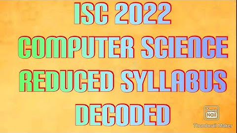 ISC 2022 computer science reduced syllabus decoded | class 12