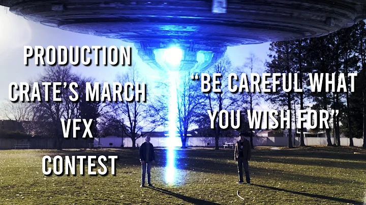 Production Crate "Be Careful What You Wish For" VFX Contest Entry