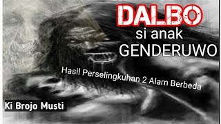 Dalbo Anak Genderuwo Hasil Perselingkuhan Manusia Dan Genderuwo