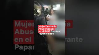 Mujer denuncia abuso sexual de enfermero durante papanicolaou en el IMSS - N+ #Shorts