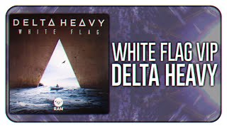 Delta Heavy - White Flag VIP