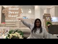 *New* Home Decor Haul | Home Update: Decorate with Me!🛍