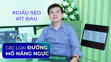 Các loại đường mổ nâng ngực - Bác sĩ Duy Dũng