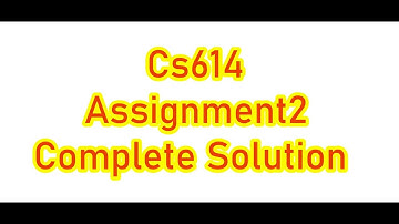 CS614 Assignment 2 Solution Spring 2022