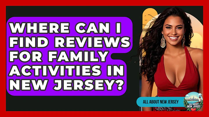 Where Can I Find Reviews for Family Activities in New Jersey? - All About New Jersey