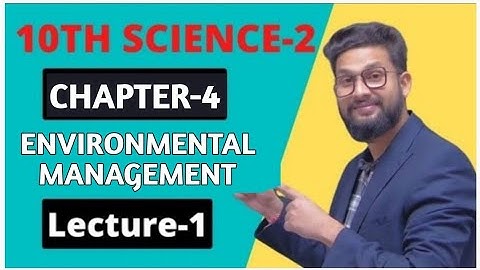 10th Science-2 | Chapter 4 | Environmental Management | Lecture 1 | Maharashtra Board |