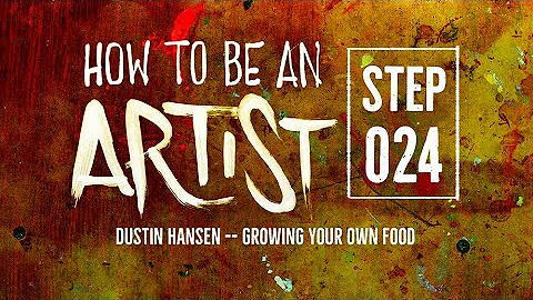 Step 24: Dustin Hansen -- Growing Your Own Food