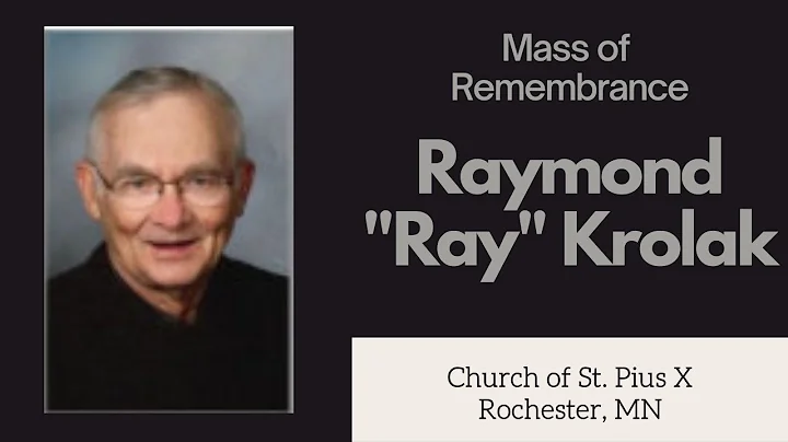 Mass of Remembrance for Raymond "Ray" Krolak  -- F...