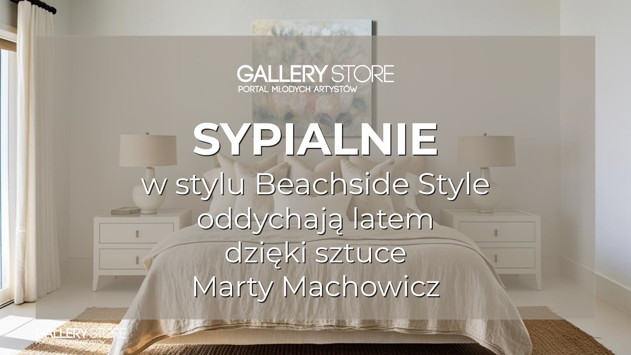 SYPIALNIE w stylu Beachside Style oddychają latem dzięki sztuce Marty Machowicz
