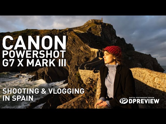 Canon G7 X Mark III goes to Spain: Digital Photography Review