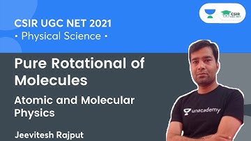 Pure Rotational of Molecules | Atomic & Molecular Physics for CSIR NET 2021 | By Jeevitesh Rajput