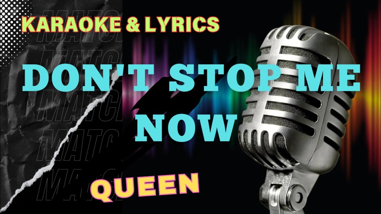 DON'T STOP ME NOW QUEEN KARAOKE SONGS WITH LYRICS FEMALE KEY