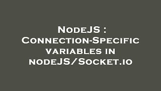NodeJS Connection-Specific variables in io