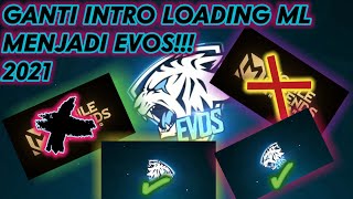 CARA MENGGANTI LOADING MOBILE LEGENDS MENJADI INTRO EVOS 2021!!! PART 3 || Mobile Legend