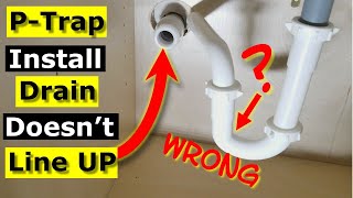 PTrap Installation Drain Doesn’t Line Up Bathroom Sink Pipe