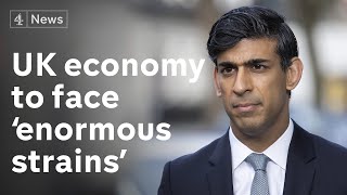 Chancellor Rishi Sunak says UK economy to face ‘enormous strains’ following lockdown