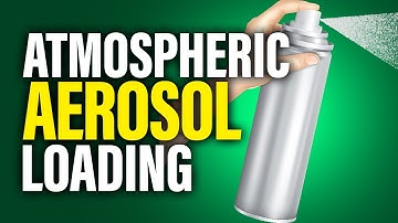 What is Atmospheric Aerosol Loading?