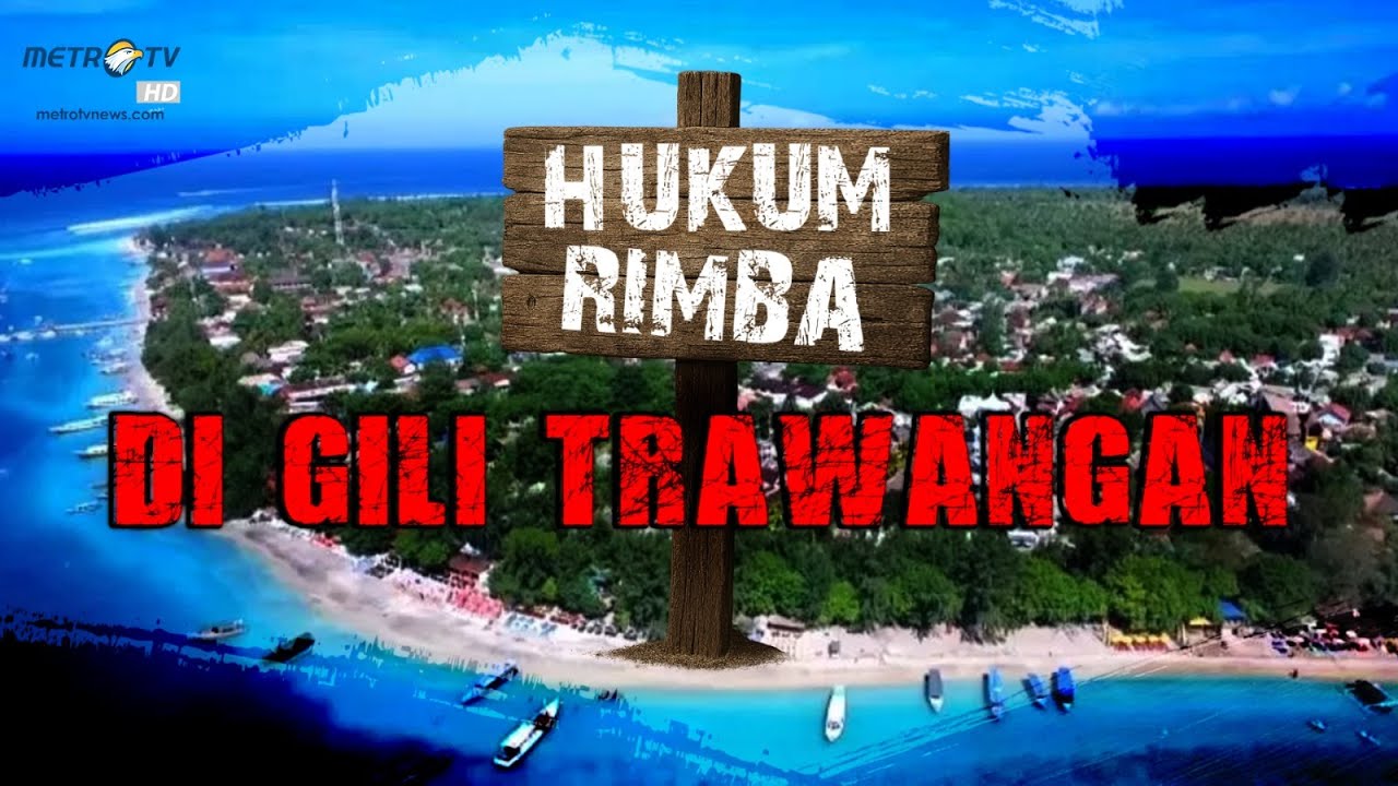 [FULL] REALITAS - HUKUM RIMBA DI GILI TRAWANGAN