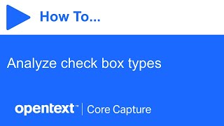 How to analyze check box types | OpenText Core Capture