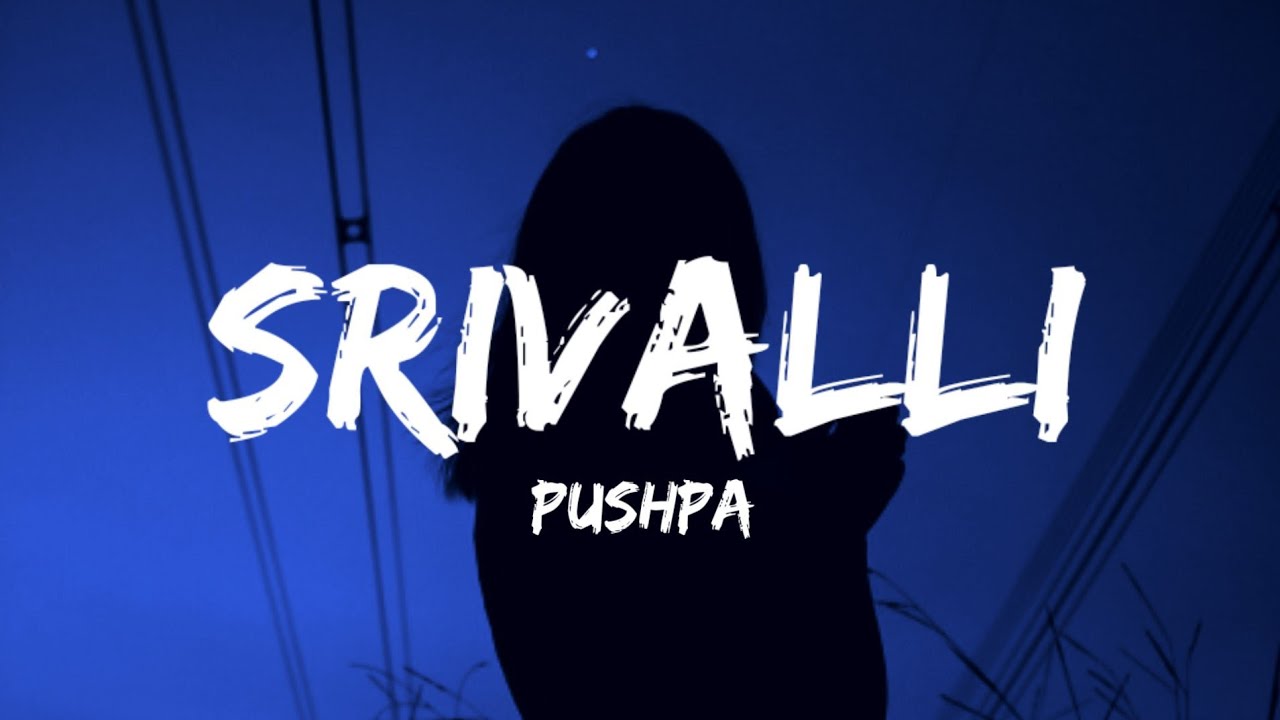 Srivalli - Pushpa (Lyrics) |Sid Sriram Srivalli - Pushpa (Lyrics) |Sid Sriram